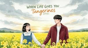 When Life Gives You Tangerines (2025)